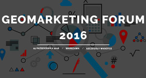 Geomarketing Forum 2016: jak uzyskać czytelne wskazówki biznesowe?