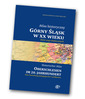 Skomplikowana historia Górnego Śląska na mapach