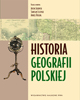 Wydano „Historię geografii polskiej”