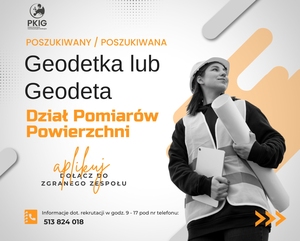 Dołącz do Zespołu PKIG jako Geodeta lub Geodetka w Dziale Pomiarów Powierzchni!